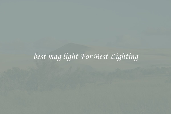 best mag light For Best Lighting