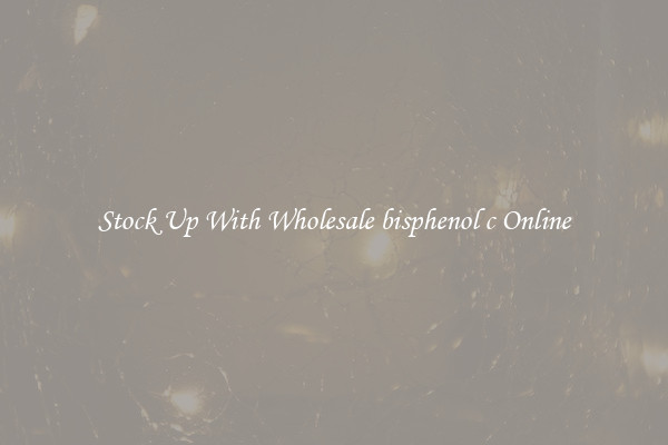 Stock Up With Wholesale bisphenol c Online