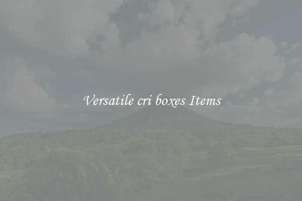 Versatile cri boxes Items