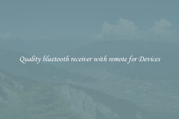 Quality bluetooth receiver with remote for Devices