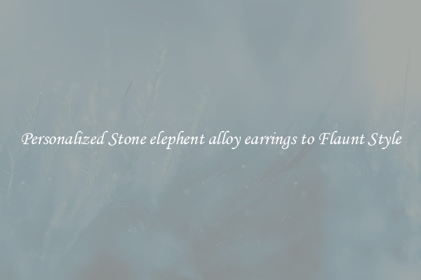 Personalized Stone elephent alloy earrings to Flaunt Style