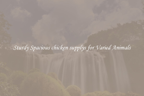 Sturdy Spacious chicken supplys for Varied Animals