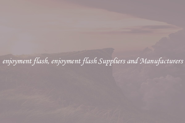 enjoyment flash, enjoyment flash Suppliers and Manufacturers