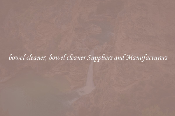 bowel cleaner, bowel cleaner Suppliers and Manufacturers