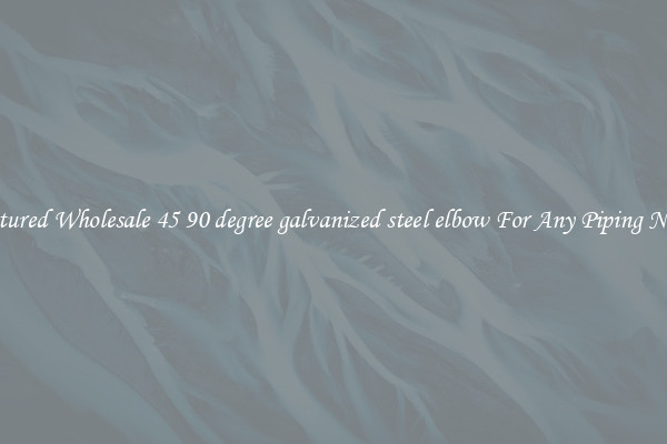 Featured Wholesale 45 90 degree galvanized steel elbow For Any Piping Needs