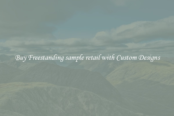 Buy Freestanding sample retail with Custom Designs