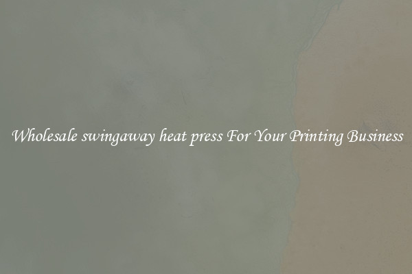 Wholesale swingaway heat press For Your Printing Business