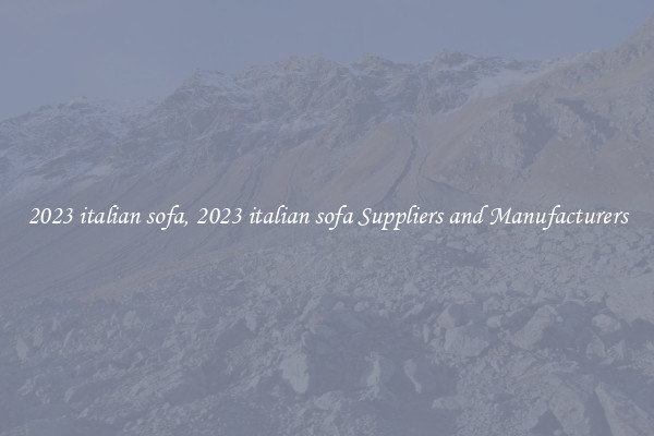 2023 italian sofa, 2023 italian sofa Suppliers and Manufacturers