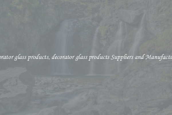 decorator glass products, decorator glass products Suppliers and Manufacturers