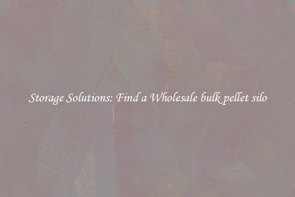 Storage Solutions: Find a Wholesale bulk pellet silo
