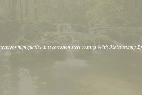 Waterproof high quality anti corrosion steel coating With Moisturizing Effect