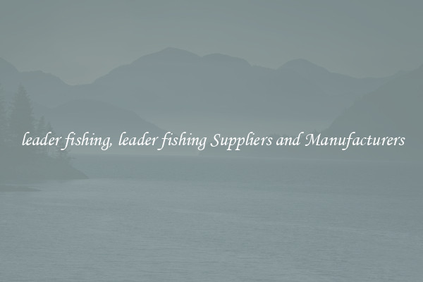 leader fishing, leader fishing Suppliers and Manufacturers