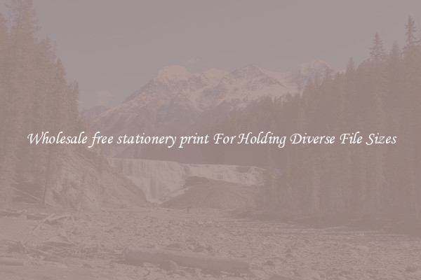 Wholesale free stationery print For Holding Diverse File Sizes