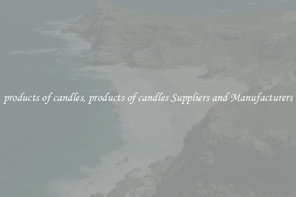 products of candles, products of candles Suppliers and Manufacturers