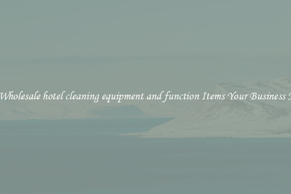 Buy Wholesale hotel cleaning equipment and function Items Your Business Needs