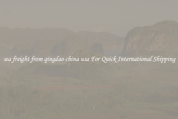 sea freight from qingdao china usa For Quick International Shipping