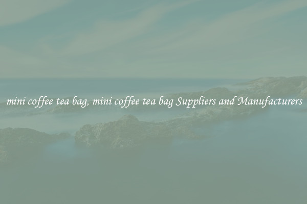 mini coffee tea bag, mini coffee tea bag Suppliers and Manufacturers