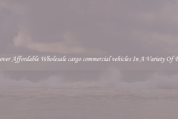 Discover Affordable Wholesale cargo commercial vehicles In A Variety Of Forms
