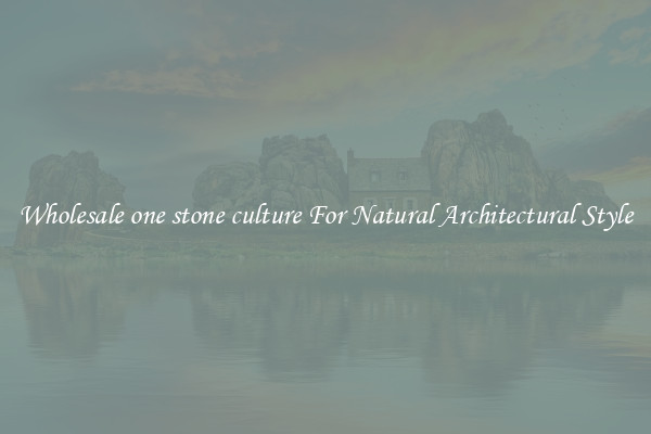 Wholesale one stone culture For Natural Architectural Style