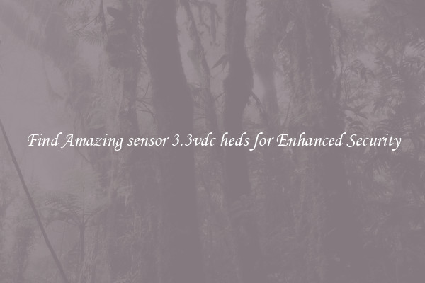 Find Amazing sensor 3.3vdc heds for Enhanced Security