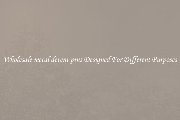 Wholesale metal detent pins Designed For Different Purposes