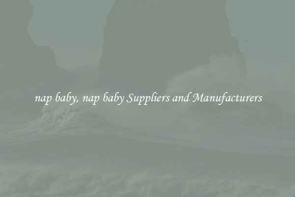 nap baby, nap baby Suppliers and Manufacturers