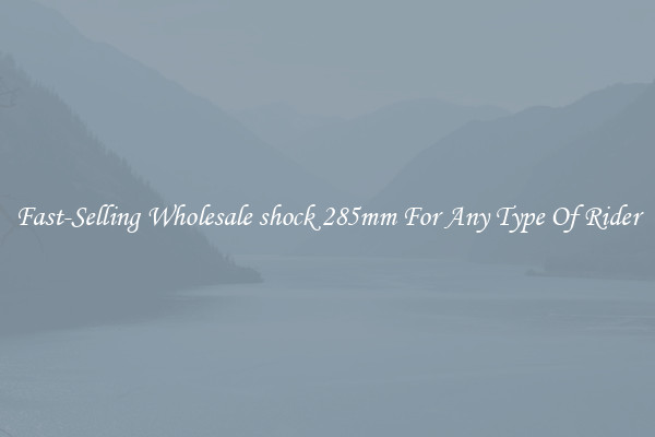 Fast-Selling Wholesale shock 285mm For Any Type Of Rider