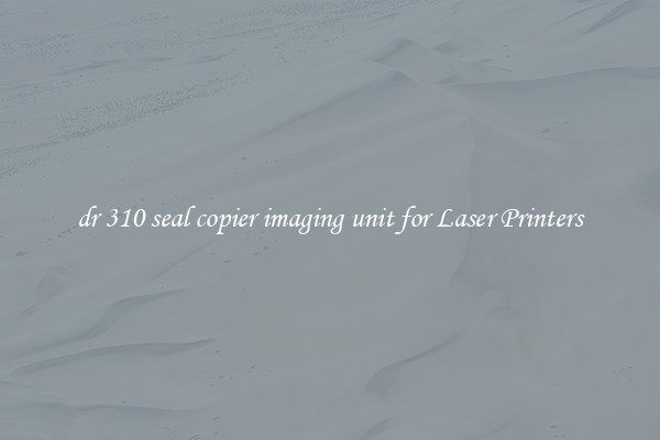 dr 310 seal copier imaging unit for Laser Printers