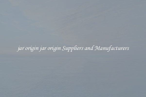 jar origin jar origin Suppliers and Manufacturers