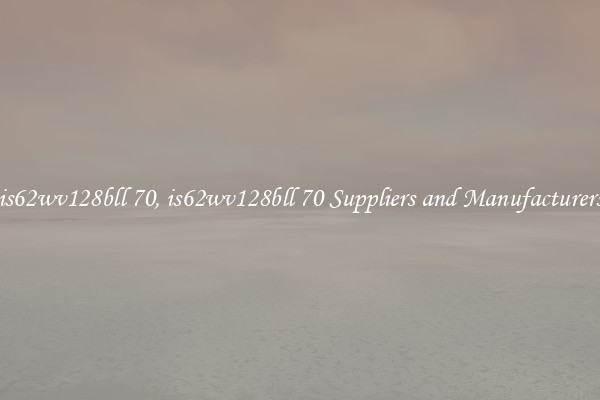 is62wv128bll 70, is62wv128bll 70 Suppliers and Manufacturers