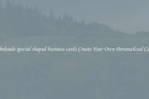Wholesale special shaped business cards Create Your Own Personalized Cards