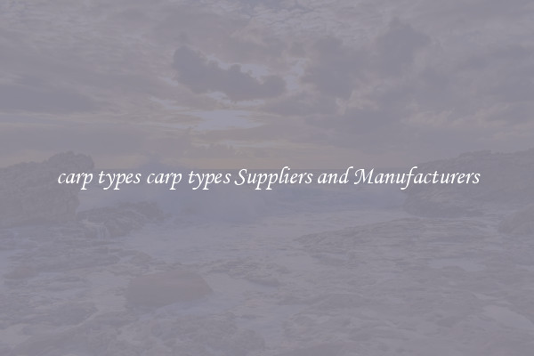 carp types carp types Suppliers and Manufacturers