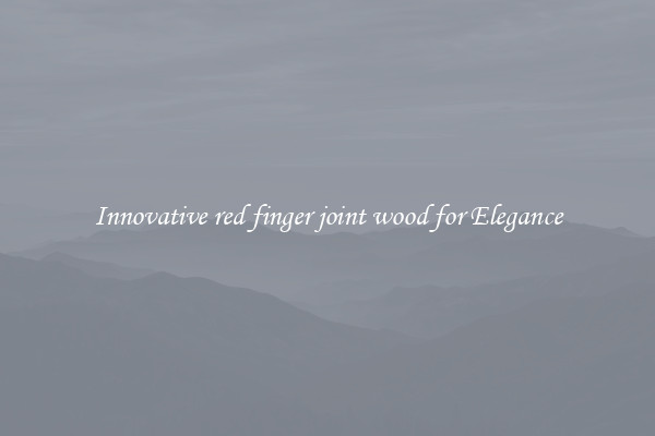 Innovative red finger joint wood for Elegance