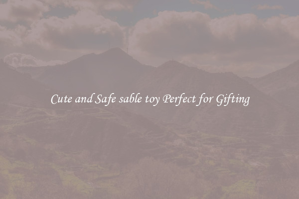 Cute and Safe sable toy Perfect for Gifting