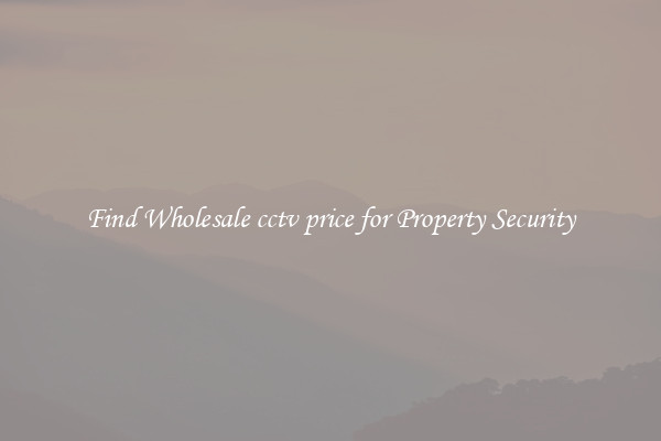 Find Wholesale cctv price for Property Security
