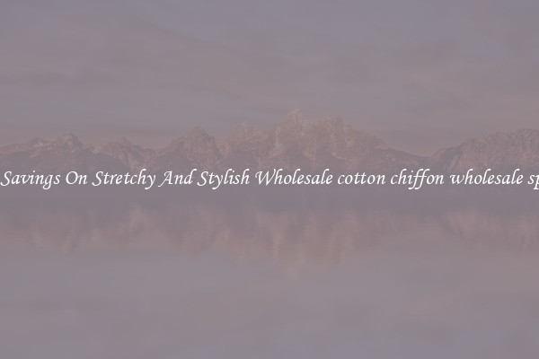 Great Savings On Stretchy And Stylish Wholesale cotton chiffon wholesale spandex