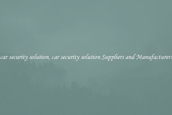 car security solution, car security solution Suppliers and Manufacturers