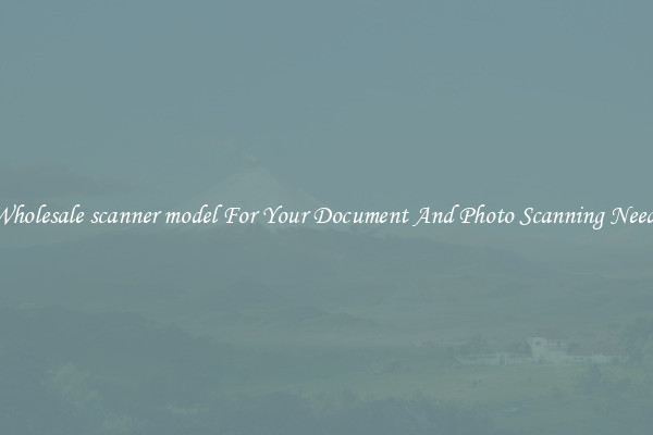 Wholesale scanner model For Your Document And Photo Scanning Needs