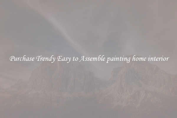 Purchase Trendy Easy to Assemble painting home interior