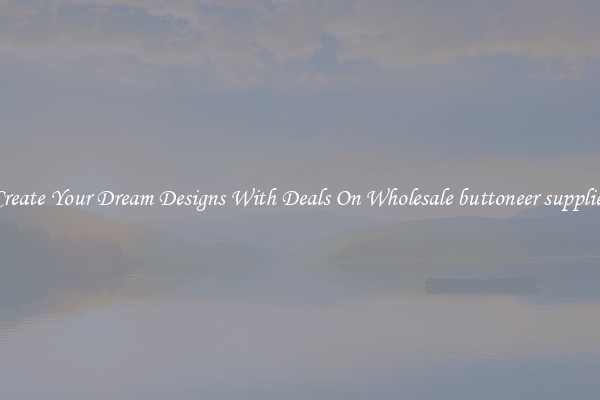 Create Your Dream Designs With Deals On Wholesale buttoneer supplies